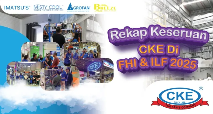 Dari Jakarta ke Dunia: CKE Tunjukkan Inovasi Kipas di Pameran FHI & ILF 2025