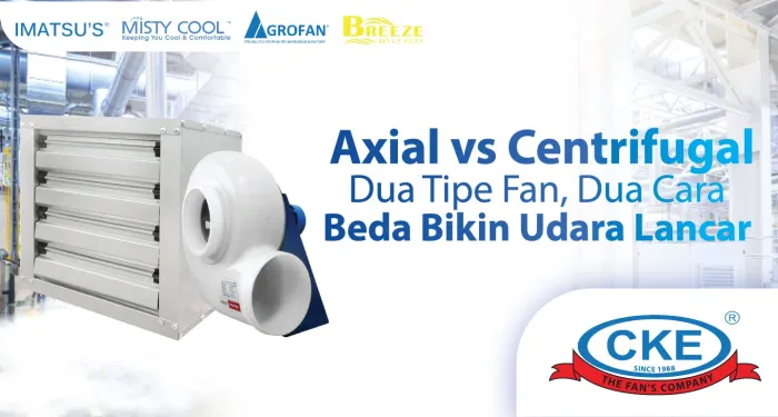 Perbedaan: Axial vs Centrifugal Fan, Mana yang Lebih Cocok untuk Kebutuhanmu?