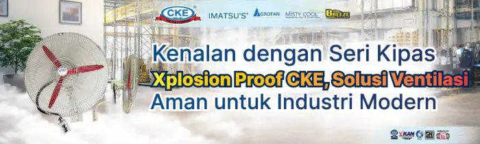 Kipas Explosion Proof CKE! Solusi Aman untuk Area Industri & Gudang yang Berisiko Ledakan