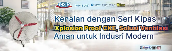 Kipas Explosion Proof CKE! Solusi Aman untuk Area Industri & Gudang yang Berisiko Ledakan